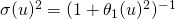 \sigma(u)^2 = (1 + \theta_1(u)^2)^{-1}